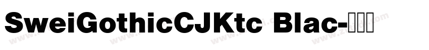 SweiGothicCJKtc Blac字体转换